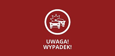 Uwaga! Wypadek!