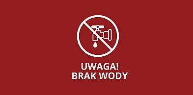 Uwaga! W tych miejscowościach i na tych ulicach nie będzie wody