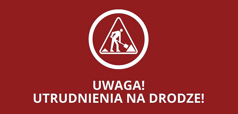 UWAGA! Zamknięta droga powiatowa